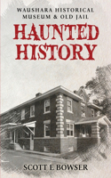 Haunted History Waushara Historical Museum & Old Jail