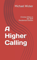 A Higher Calling: Christian Ethics in the 2024 Presidential Election