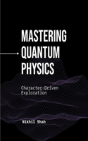 Mastering Quantum Physics