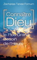 Connaître Dieu: Le Plus Grand Besoin de L'heure(11 Aides Pratiques Pour Les Vainqueurs)