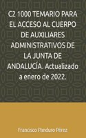 C2 1000 TEMARIO PARA EL ACCESO AL CUERPO DE AUXILIARES ADMINISTRATIVOS DE LA JUNTA DE ANDALUCÍA. Actualizado a enero de 2022.