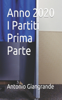 Anno 2020 I Partiti Prima Parte