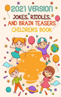 2021 Version Jokes, Riddles, And Brain Teasers Children'S Book: Fun Riddle Book With Awnser Es