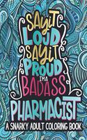 Say It Loud, Say It Proud, I'm A Badass Pharmacist