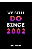 We Still Do Since 2002