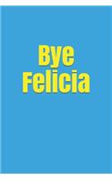 Bye Felicia