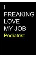 I Freaking Love My Job Podiatrist