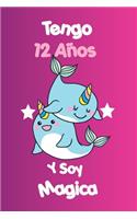 Tengo 12 Años Y Soy Magica: animal Narwhal Cuaderno De Unicornio Diario Regalo De Cumpleaños Niña 12 Años, 120 páginas