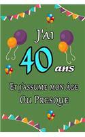 J'ai 40 ans et j'assume mon âge ou presque joyeux anniversaire: Carnet de notes ligné 2020 et Citation positive, Excellente idée de Cadeau original D'anniversaire ou Saint-valentin, moins de 10 euros