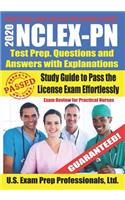 2020 NCLEX-PN Test Prep. Questions and Answers with Explanations: Study Guide to Pass the License Exam Effortlessly - Exam Review for Practical Nurses