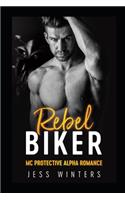 Rebel Biker: MC Protective Alpha Romance