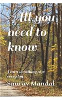 All you need to know: Learn something new everyday(1 All You Need to Know)
