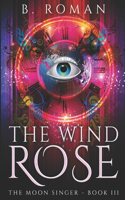 The Wind Rose: Large Print Edition(3 Moon Singer)
