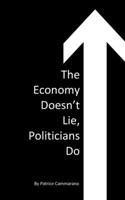 The Economy Doesn't Lie, Politicians Do