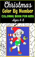 CHRISTMAS COLOR BY NUMBER COLORING BOOK FOR KIDS Age 4-8: Coloring Books For Girls and Boys Activity Learning Work Ages 2-4, 4-8