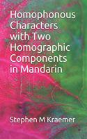 Homophonous Characters with Two Homographic Components in Mandarin