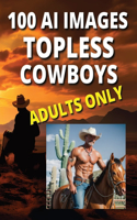 100 AI Images of sexy topless cowboys