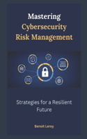 Mastering Cybersecurity Risk Management