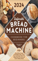 Zojirushi Bread Machine Cookbook for Beginners