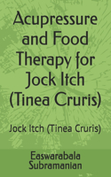 Acupressure and Food Therapy for Jock Itch (Tinea Cruris): Jock Itch (Tinea Cruris)