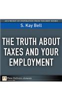 Truth About Taxes and Your Employment, The