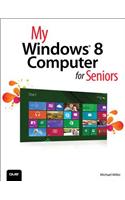 My Windows 8 Computer for Seniors