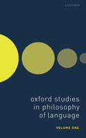 Oxford Studies in Philosophy of Language Volume 1