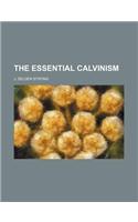 The Essential Calvinism