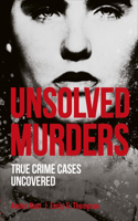 Unsolved Murders: (True Crime Uncovered)