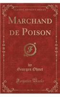 Marchand de Poison (Classic Reprint)