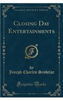 Closing Day Entertainments (Classic Reprint)