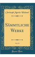 Sämmtliche Werke, Vol. 25 (Classic Reprint)