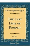 The Last Days of Pompeii, Vol. 2 of 2 (Classic Reprint)
