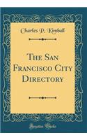 The San Francisco City Directory (Classic Reprint)