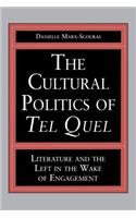 Cultural Politics of Tel Quel: Literature and the Left in the Wake of Engagement