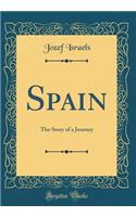 Spain: The Story of a Journey (Classic Reprint)
