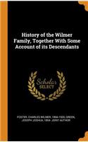 History of the Wilmer Family, Together With Some Account of its Descendants