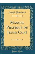 Manuel Pratique du Jeune Curé (Classic Reprint)