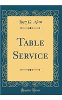 Table Service (Classic Reprint)