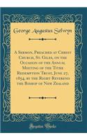 A Sermon, Preached at Christ Church, St. Giles, on the Occasion of the Annual Meeting of the Tithe Redemption Trust, June 27, 1854, by the Right Reverend the Bishop of New Zealand (Classic Reprint)