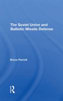 The Soviet Union And Ballistic Missile Defense