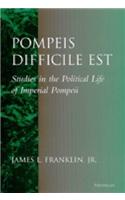 Pompeis Difficile Est