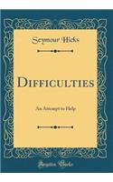 Difficulties: An Attempt to Help (Classic Reprint)