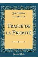 Traité de la Probité (Classic Reprint)
