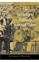 Invention of Politics in Colonial Malaya