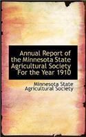 Annual Report of the Minnesota State Agricultural Society for the Year 1910