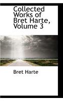 Collected Works of Bret Harte, Volume 3: (English)