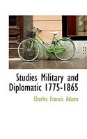 Studies Military and Diplomatic 1775-1865