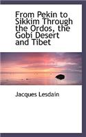 From Pekin to Sikkim Through the Ordos, the Gobi Desert and Tibet: (English)