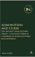 Admonition and Curse: The Ancient Near Eastern Treaty/Covenant Form as a Problem in Inter-Cultural Relationships(The Library of Hebrew Bible/Old Testament Studies)
